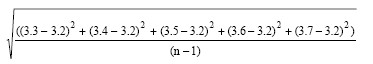 La racine carrée de la somme des carrés de chaque soustraction, laquelle somme sera ensuite divisée par n moins 1 : 3.3 moins 3.2, 3.4 moins 3.2, 3.5 moins 3.2, 3.6 moins 3.2 et 3.7 moins 3.2.